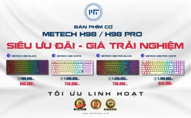 SIÊU ƯU ĐÃI – PHÍM CƠ METECH H98/H98 Pro chỉ từ 699K